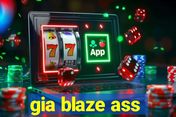 gia blaze ass